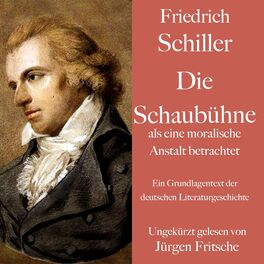 Album cover of Friedrich Schiller: Die Schaubühne als eine moralische Anstalt betrachtet (Ein Grundlagentext der deutschen Literaturgeschichte. Ungekürzt gelesen.)