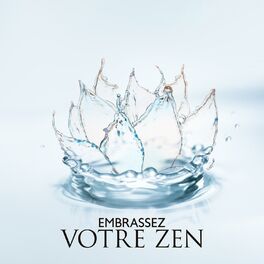 Album cover of Embrassez votre zen : Musique de méditation, Yoga thérapie, Sagesse Zen