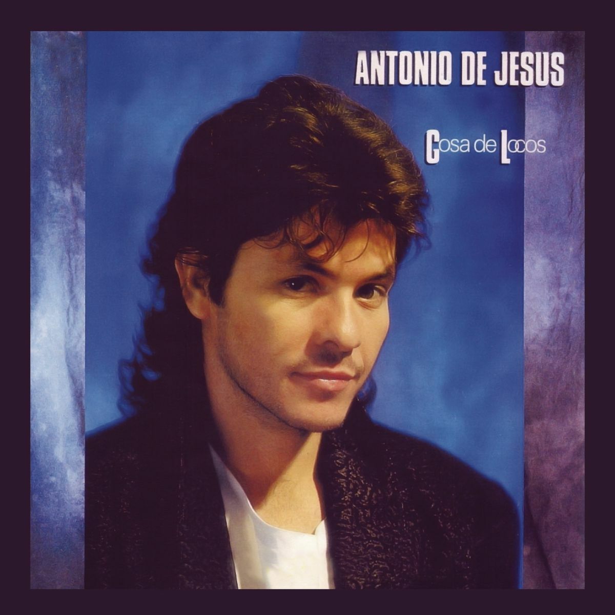 Antonio De Jesus - Cosa de Locos: lyrics and songs | Deezer