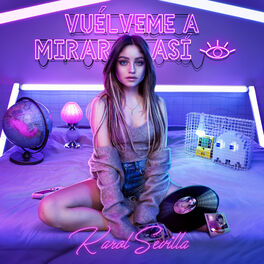 Karol Sevilla - Vuélveme a Mirar Así: lyrics and songs | Deezer