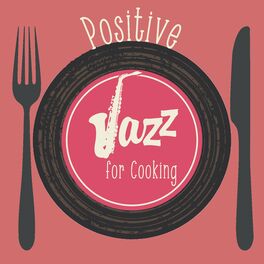 Album cover of Positive Jazz for Cooking