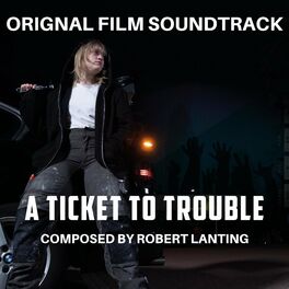 Album cover of A Ticket To Trouble (Original Short Film Soundtrack)