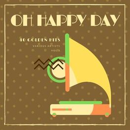 Album cover of Oh Happy Day (40 Golden Hits), Vol. 3