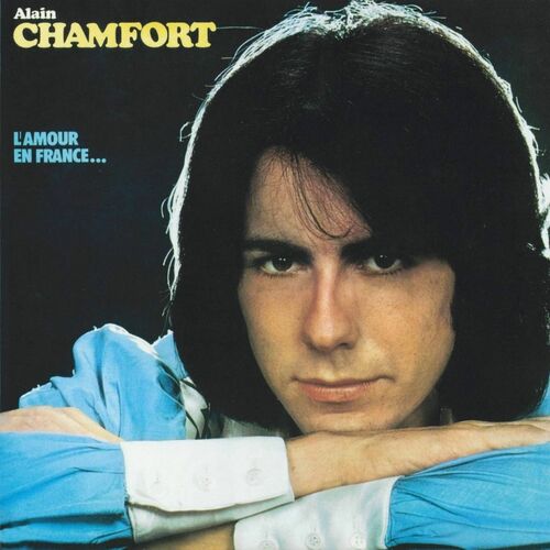 Alain Chamfort L'amour en France chansons et paroles Deezer