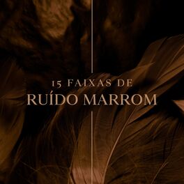 Album cover of 15 Faixas de Ruído Marrom: Musicas para Bebé, Estudar, Dormir e Relaxar, Deep Brown Noise