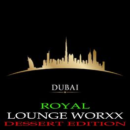 Album cover of Dubai Royal Lounge Worxx (Deluxe Dessert Edition)