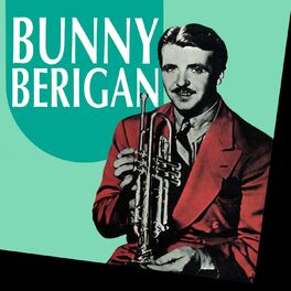 Bunny Berigan: albums, songs, playlists | Listen on Deezer