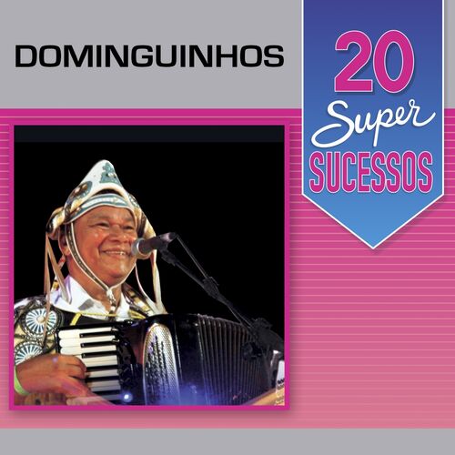 Dominguinhos Super Sucessos Dominguinhos Ao Vivo letras e músicas Deezer