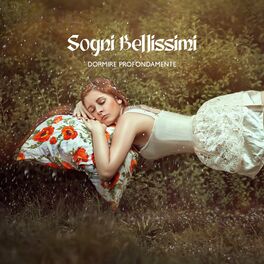 Album cover of Sogni Bellissimi: Dormire Profondamente, Musica Tranquilla