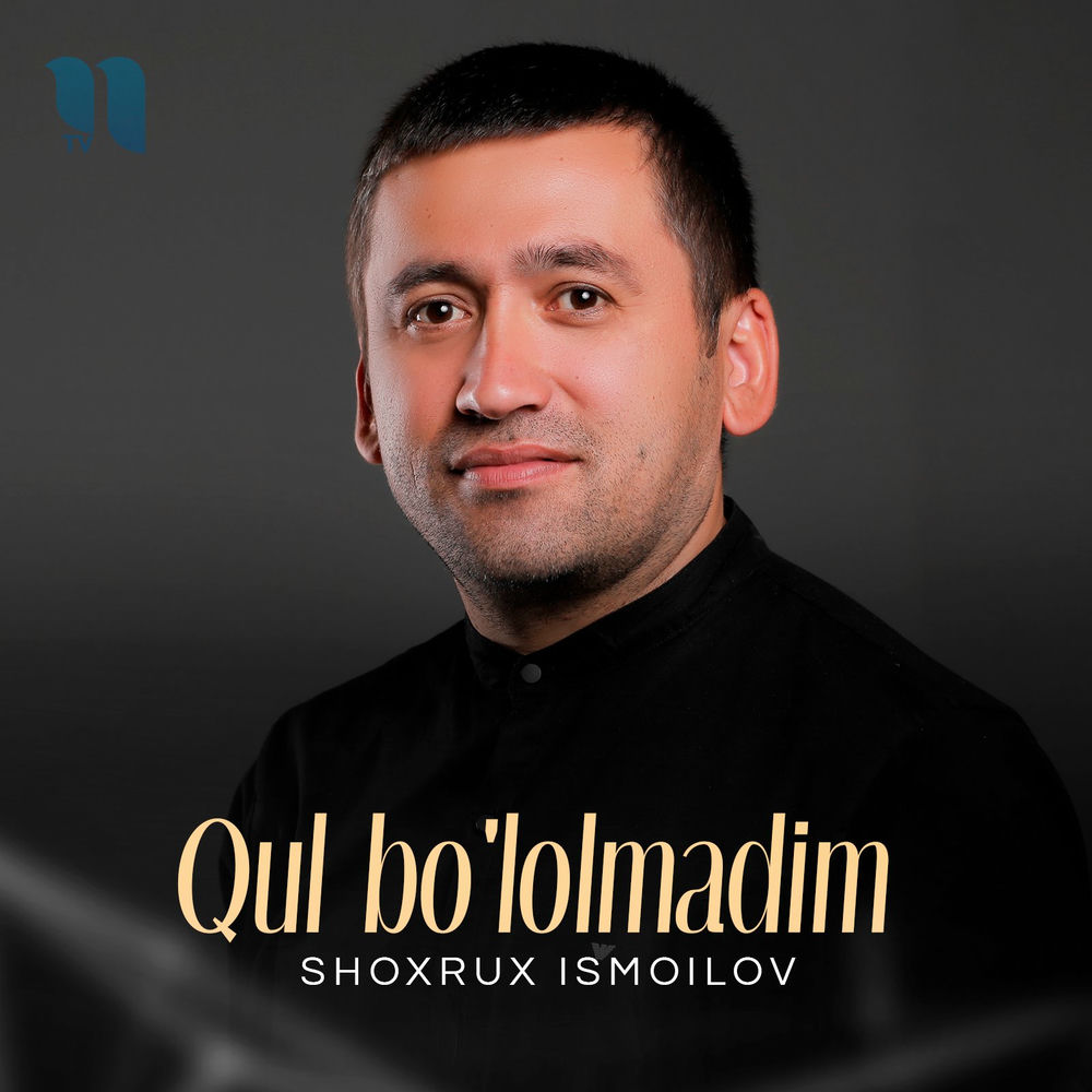 Shoxrux Ismoilov - Qul Bo'lolmadim