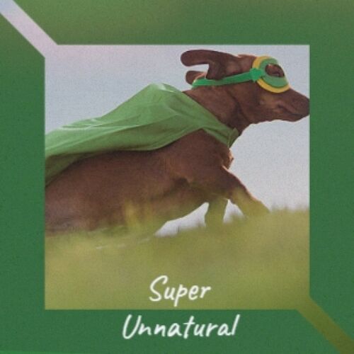 5 Tracks to Get You Super Unnatural