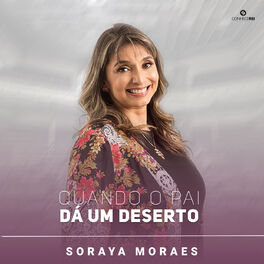 Soraya Moraes - Caminho no Deserto, Estás aqui movendo entre nós Te  adorarei, Te adorarei Estás aqui mudando destinos Te adorarei, Te adorarei Estás  aqui operando milagres Te adorarei, Te