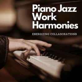 Album cover of Piano Jazz Work Harmonies: Energizing Collaborations