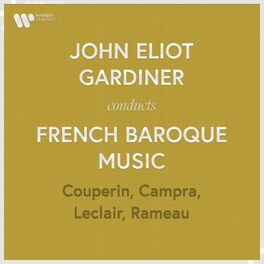 Album cover of John Eliot Gardiner Conducts French Baroque Music: Couperin, Rameau, Campra & Leclair