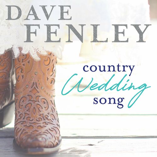 Dave Fenley - Country Wedding Song: listen with lyrics