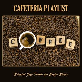 Album cover of Cafeteria Playlist: Selected Jazz Tracks for Coffee Shops