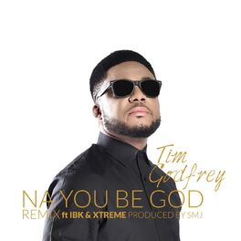 Album cover of Na You Be God (Remix) [feat. Ibk & Xtreme]