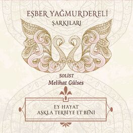 Album cover of Eşber Yağmurdereli Şarkıları (Ey Hayat Aşkla Terbiye Et Beni)