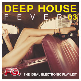 Album cover of Deep House Fever 03 (The Ideal Electronic Playlist)