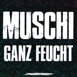 Album cover of MUSCHI GANZ FEUCHT