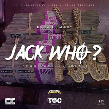 Jack Who Lyrics Da Real Gee Money
