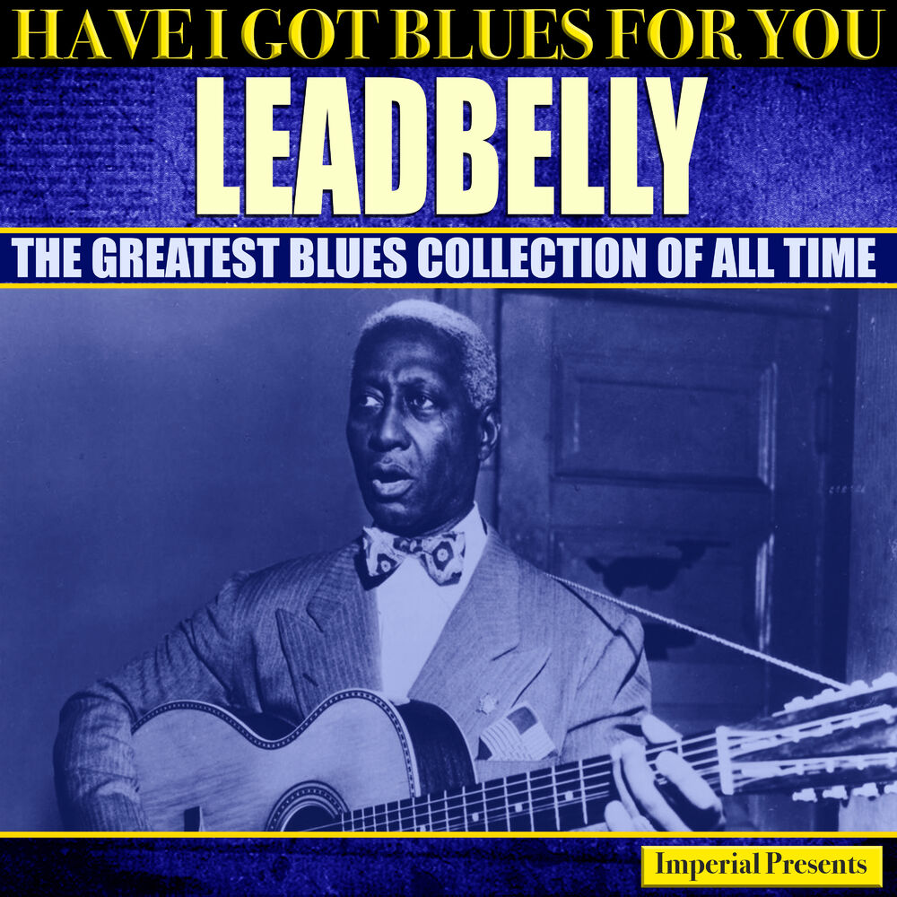 Got the blues перевод на русский. Leadbelly блюз. Leadbelly Hitler Song перевод. I've got the Blues great Blues Songs. Albert Midnight Special album Cover.