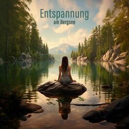 Album cover of Entspannung am Bergsee: Natürliche Klänge für Ruhe und Harmonie
