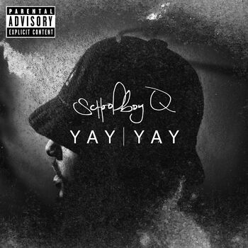 Schoolboy Q Yay Yay Listen With Lyrics Deezer