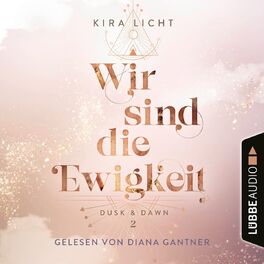 Album cover of Wir sind die Ewigkeit - Dusk & Dawn, Teil 2 (Ungekürzt)