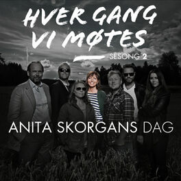 Album cover of Hver gang vi møtes - Sesong 2 - Anita Skorgans Dag