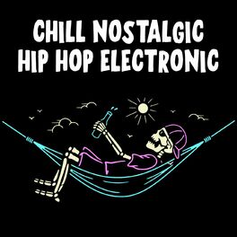 Album cover of Chill Nostalgic Hip Hop Electronic