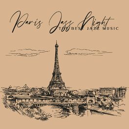 Album cover of Paris Jazz Night - The Best Jazz Music for Romantic Dinner Time, Parisian Cafe, Chillout Music to Relax, Eiffel Tower, Piano Bar S