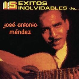 Album cover of 15 Éxitos Inolvidables de José Antonio Méndez