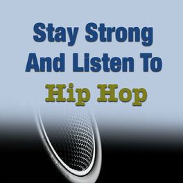 Album cover of Stay Strong And Listen To Hip Hop