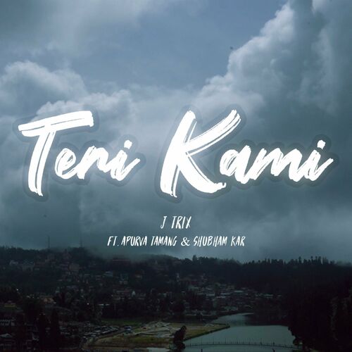 J Trix - Teri Kami (feat. Apurva Tamang & Subham Kar): lyrics and songs