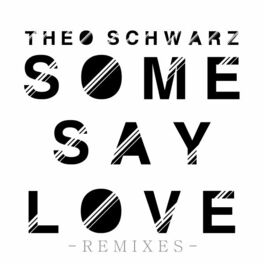 Album cover of Some Say Love (Remixes)