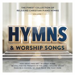 Album cover of Hymns & Worship Songs : Volume 1 : The Finest Collection of Relaxing Christian Piano Hymns