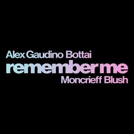 Album cover of Remember Me (feat. Moncrieff & Blush)
