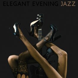Album cover of Elegant Evening Jazz: Easy Listening Music