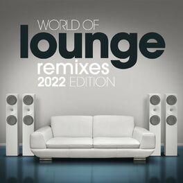Album cover of World Of Lounge Remixes 2022 Edition