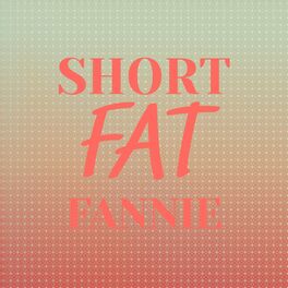 Album cover of Short Fat Fannie