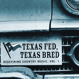 Album cover of Texas Fed, Texas Bred: Redefining Country Music, Vol. 1