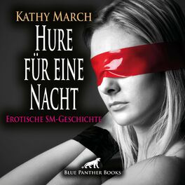 Album cover of Hure für eine Nacht / Sie gerät immer mehr in seinen Bann ... (ein erotisches Hörbuch von blue panther books mit Sex, Leidenschaft, Erotik, Lust, Hörspiel)