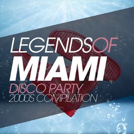 Album cover of Legends of Miami Disco Party 2000S Compilation