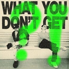Album cover of What You Don’t Get?!