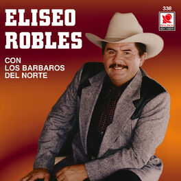 Album cover of Eliseo Robles Con Los Bárbaros Del Norte