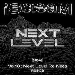 Album cover of iScreaM Vol.10 : Next Level Remixes