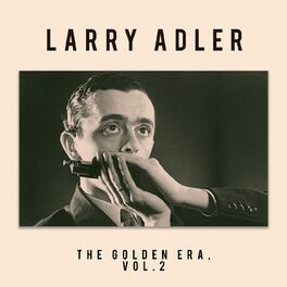 Album cover of The Golden Era, Larry Adler,Vol. 2