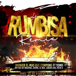 Album cover of La Rumbisa (feat. Cheme, El Dek, Junior Jein, Patio 4, Yomo & Opi the Hit Machine) (Remix)