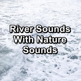 Album cover of River Sounds With Nature Sounds